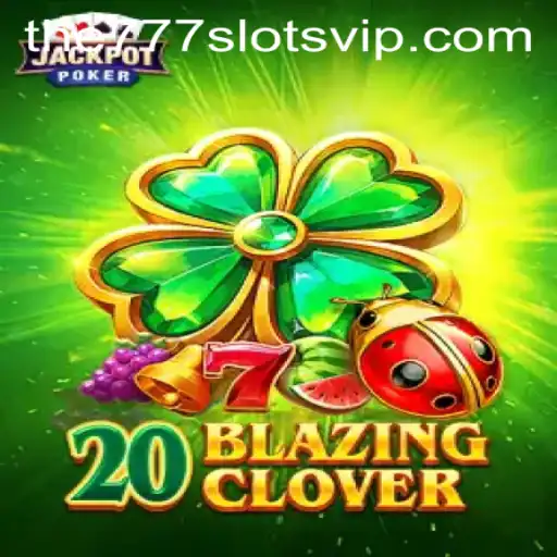 20BlazingClover: A New Era in Online Gaming with The777slots