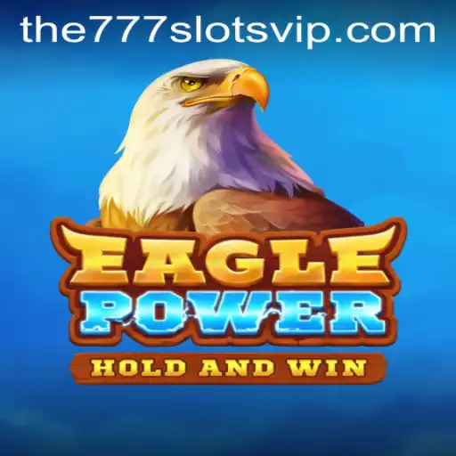 Discover the Thrills of EaglePower: A Deep Dive into The777slots Experience