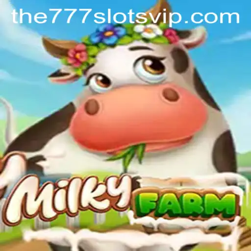 Explore the World of MilkyFarm and The777slots: A Comprehensive Guide